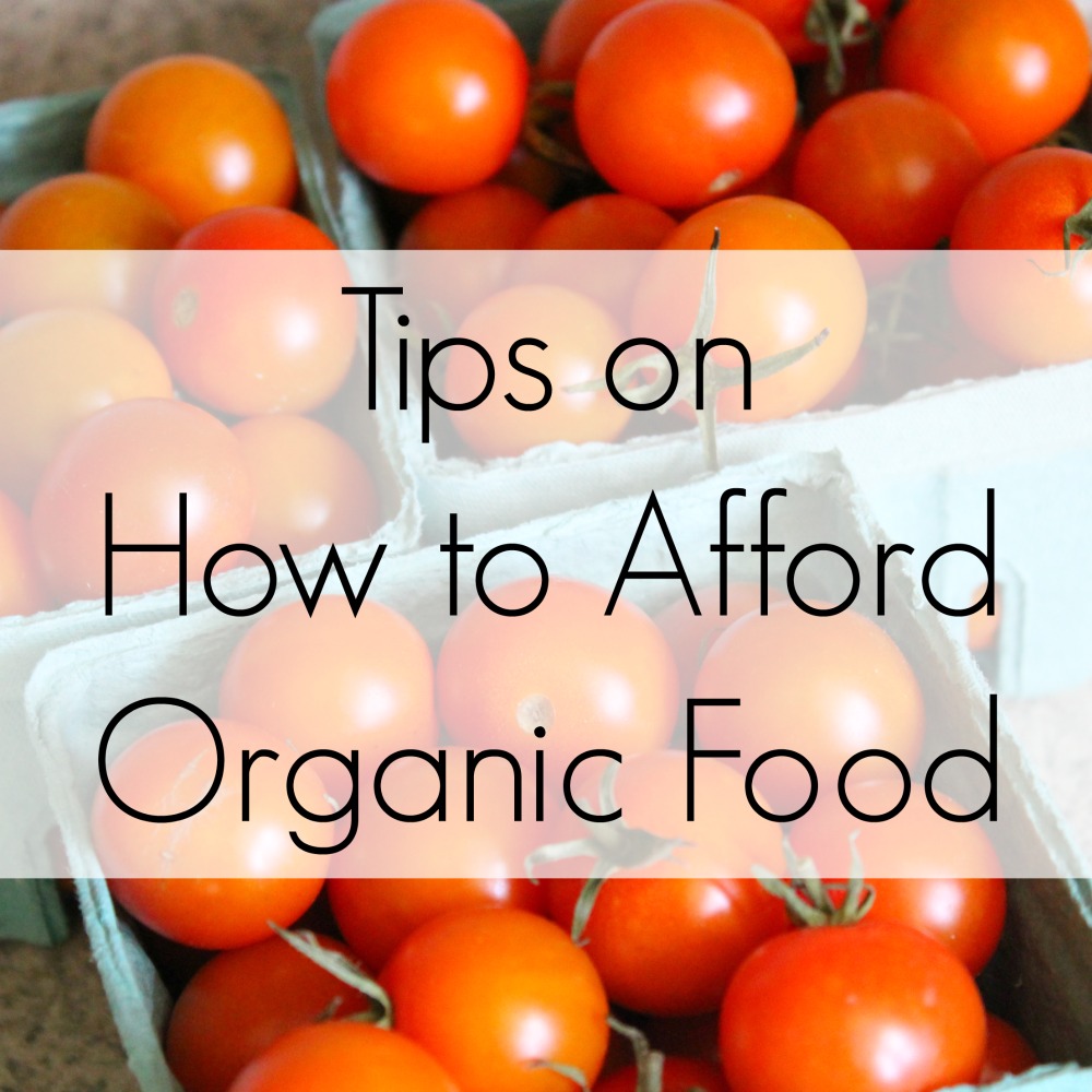 Tips on How to Afford Organic Food