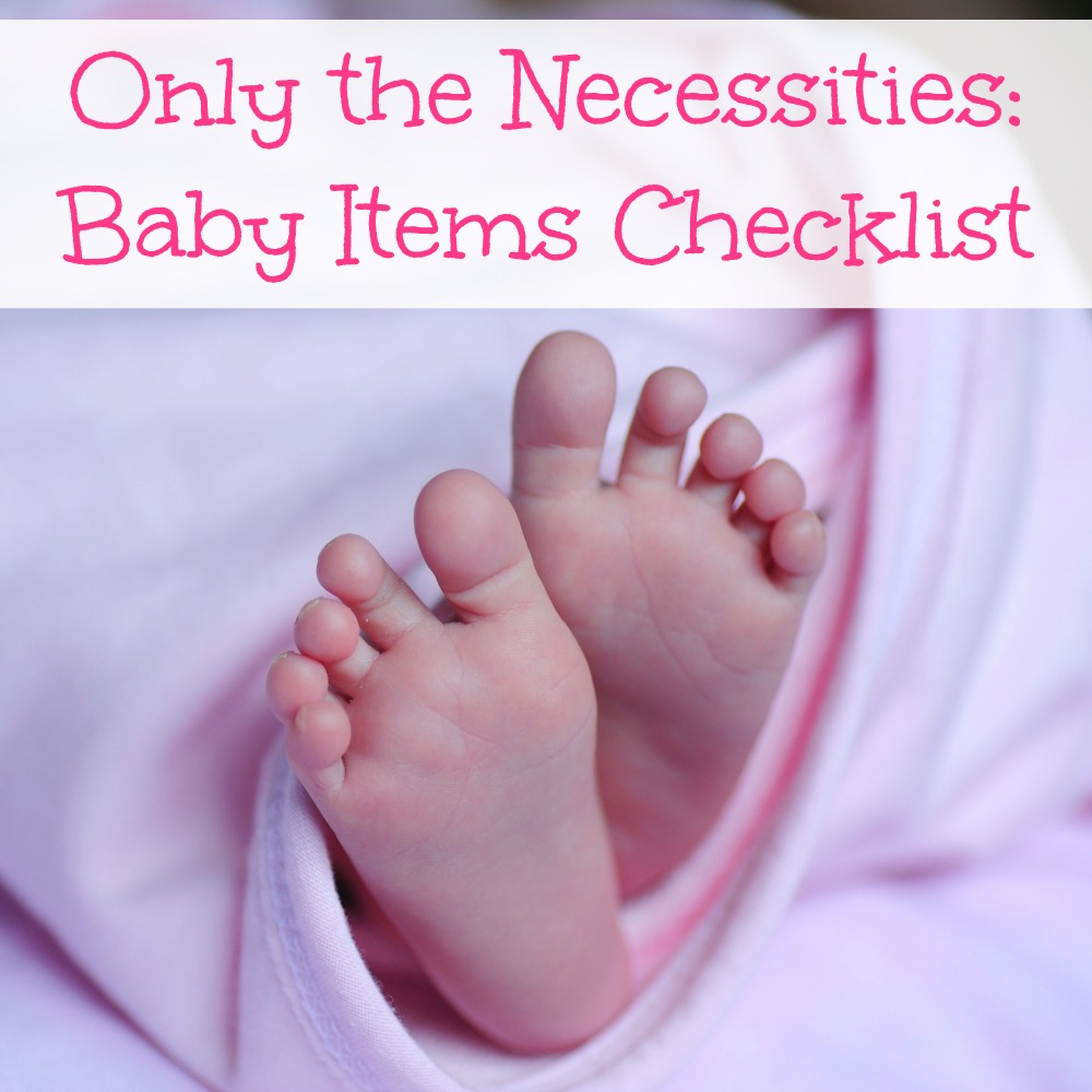 Only the Necessities: Baby Items Checklist