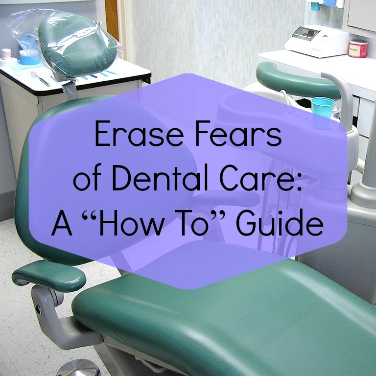 Erase Fears of Dental Care