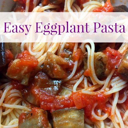 Easy Eggplant Pasta