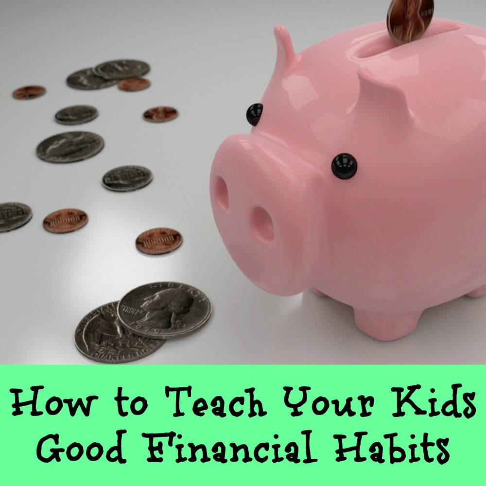 How to Teach Your Kids Good Financial Habits
