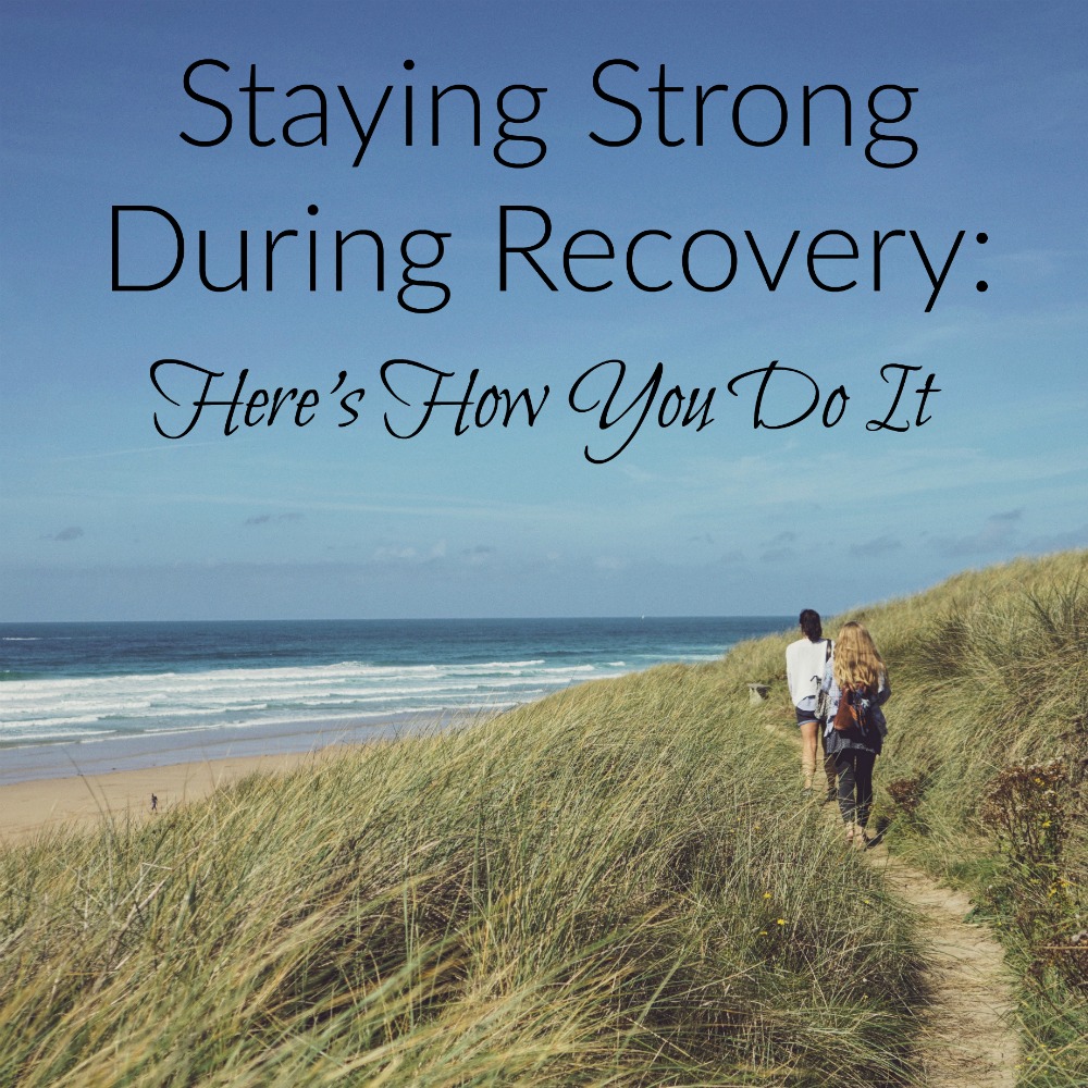 Staying Strong During Recovery
