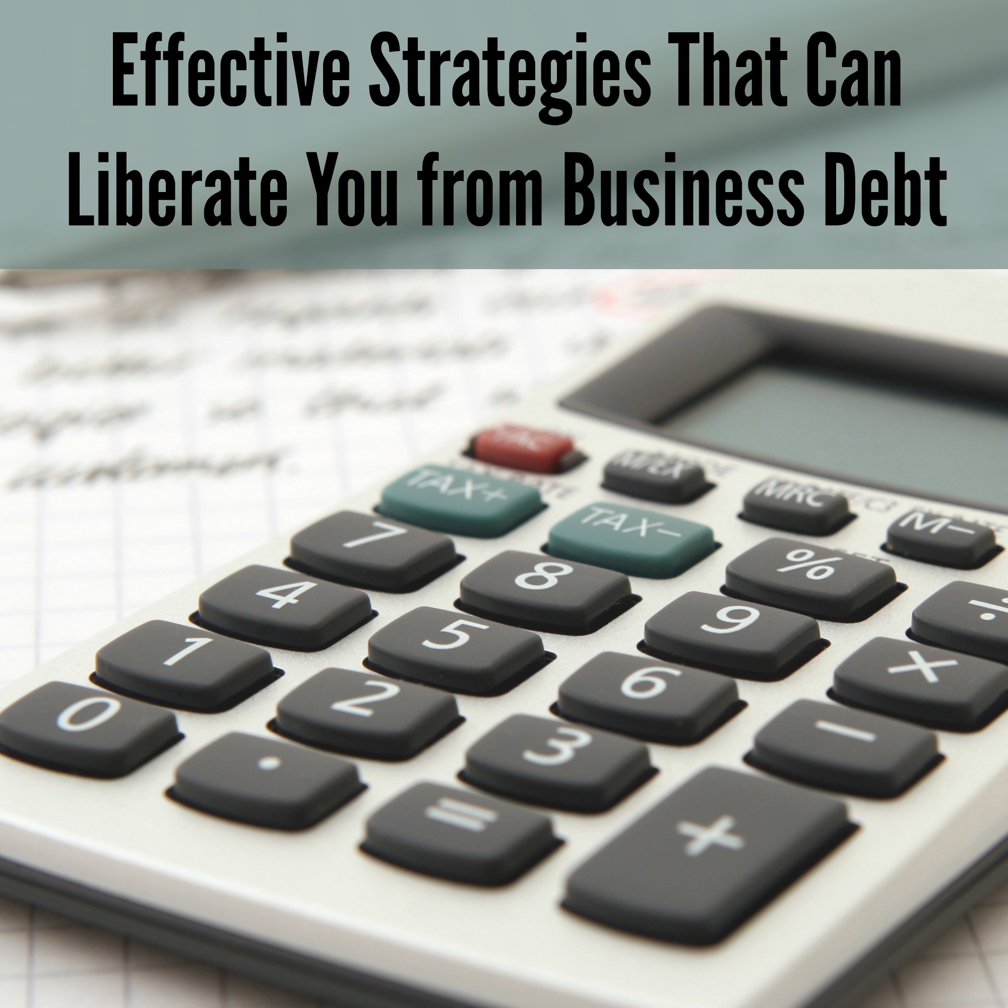 Effective Strategies That Can Liberate You from Business Debt
