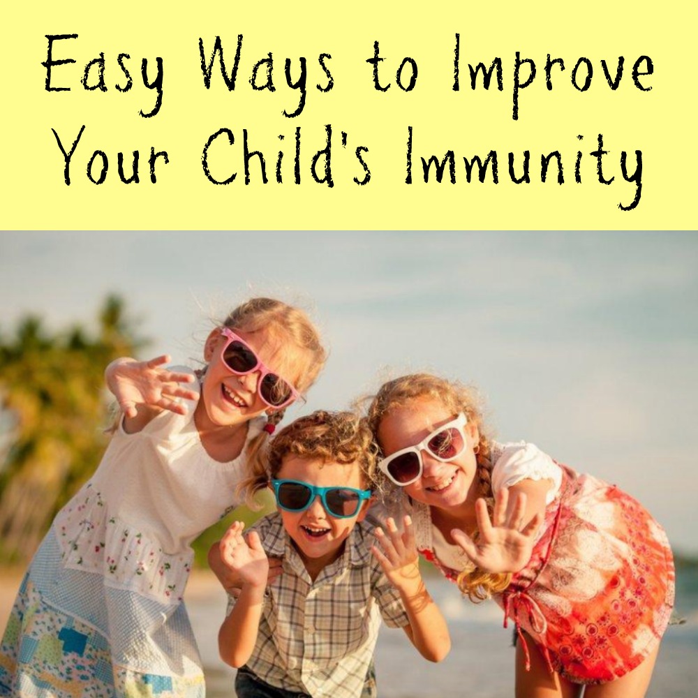 Easy Ways to Improve your Child's Immunity