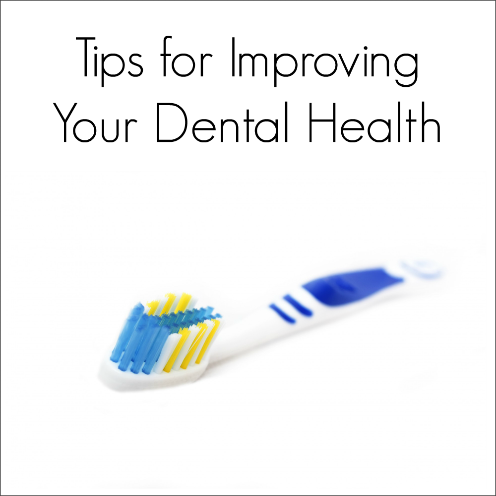 Tips for Improving Your Dental Health