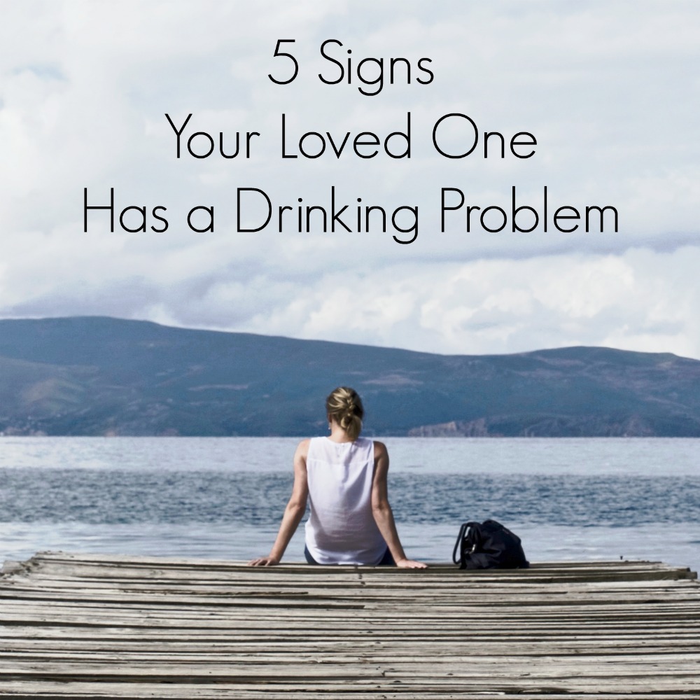 5 Signs Your Loved One Has a Drinking Problem