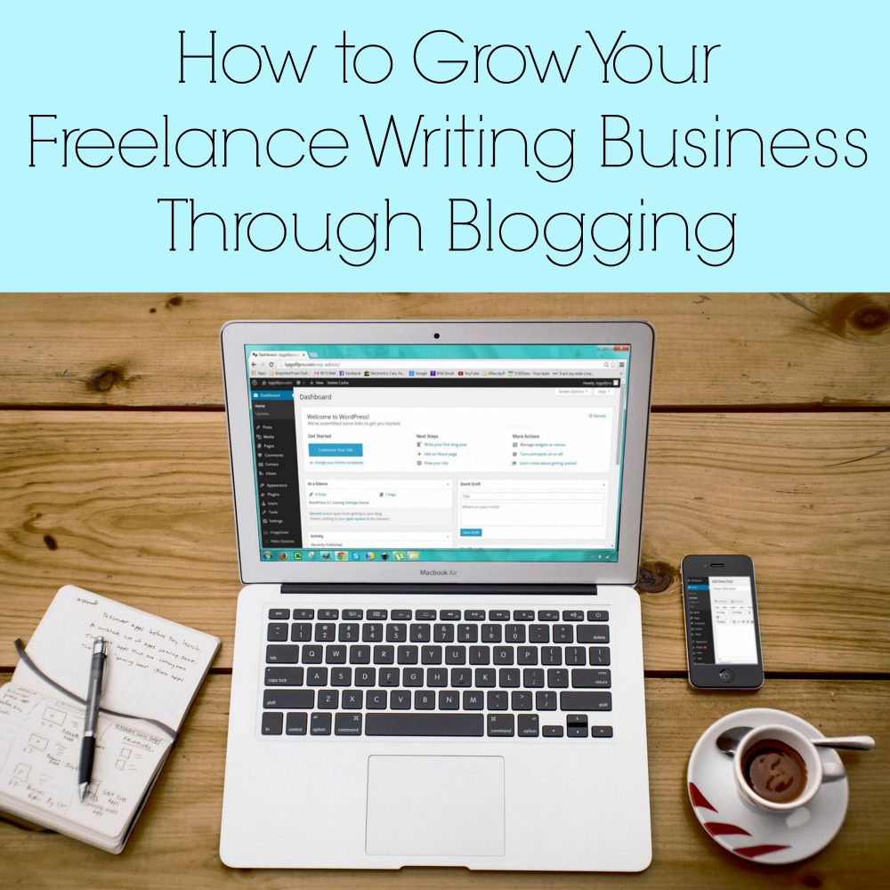 How to Grow Your Freelance Writing Business Through Blogging