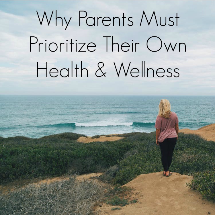 Why Parents Must Prioritize Their Own Health & Wellness