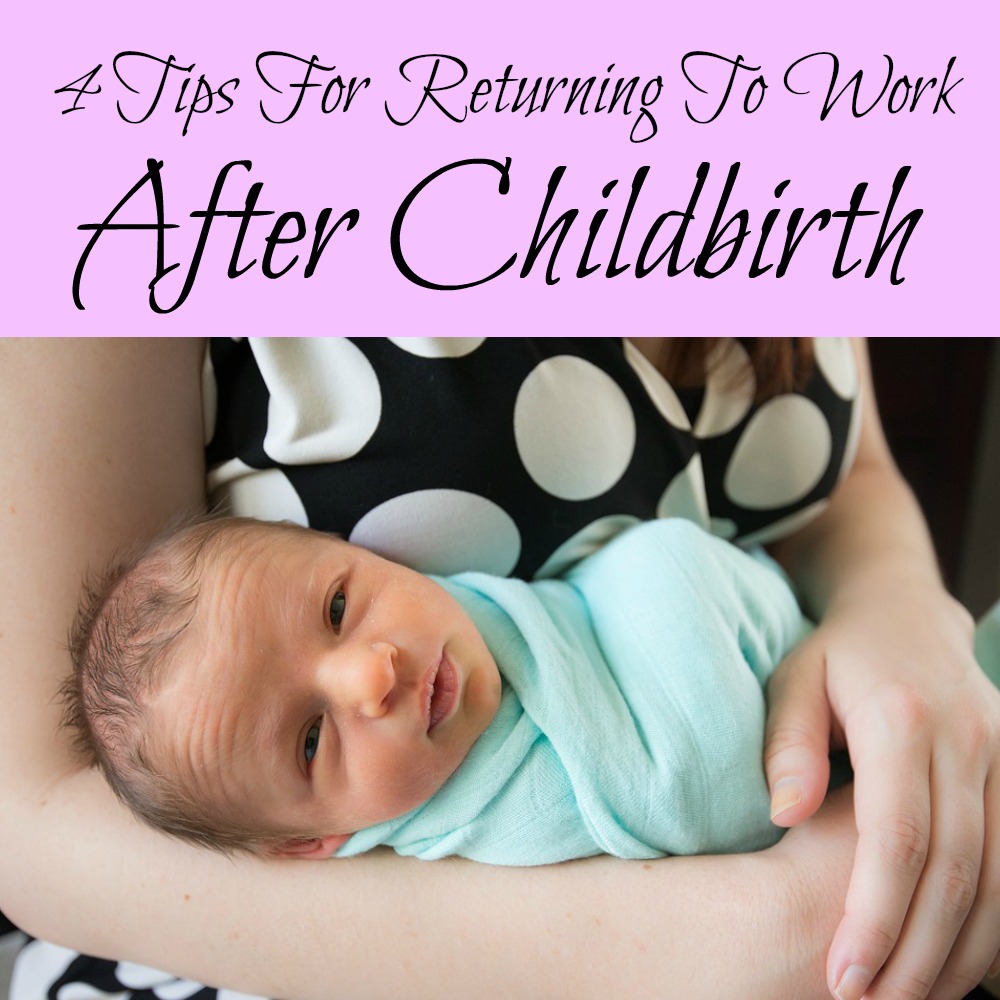 4 Tips for Returning to Work After Childbirth