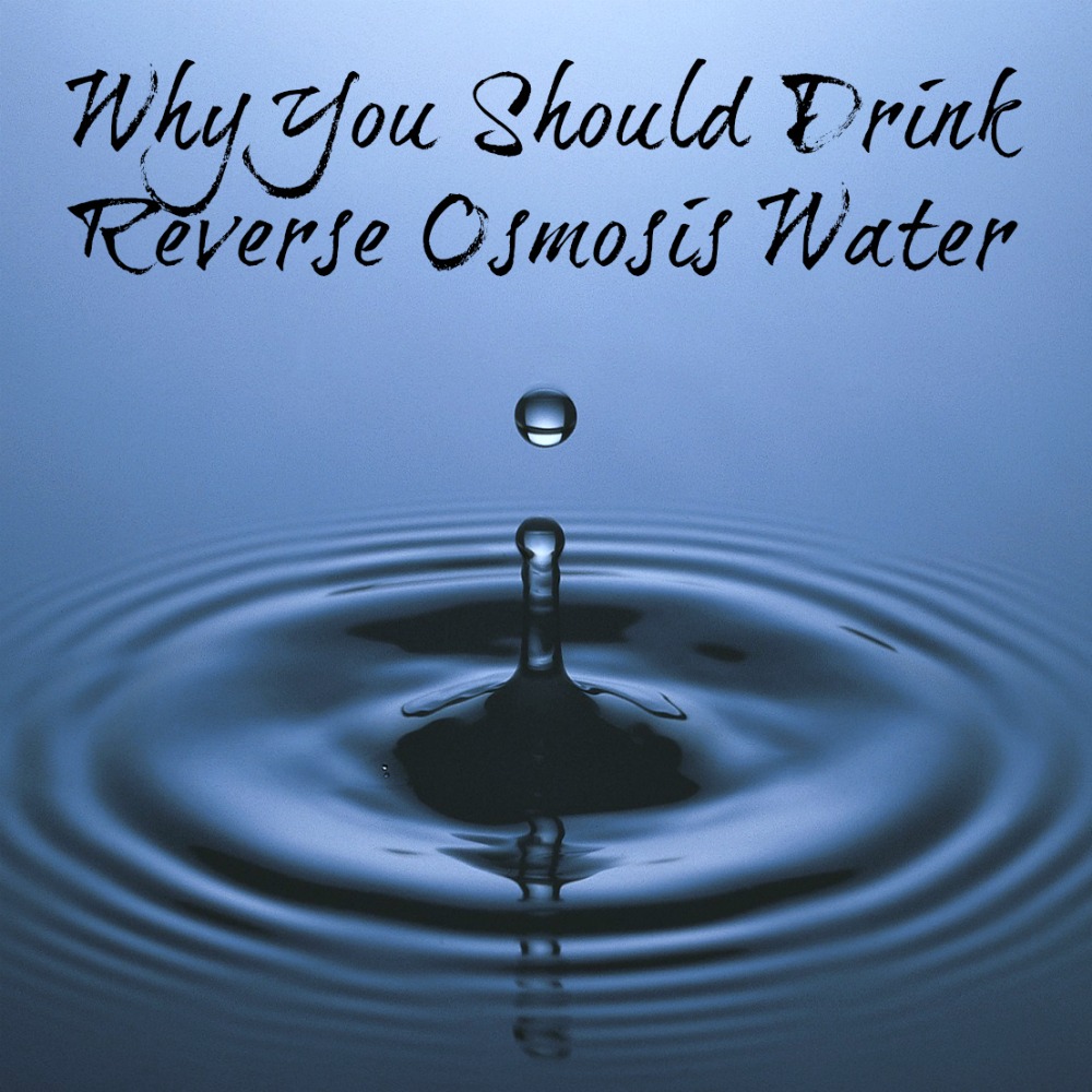 Why Should You Drink Reverse Osmosis Water
