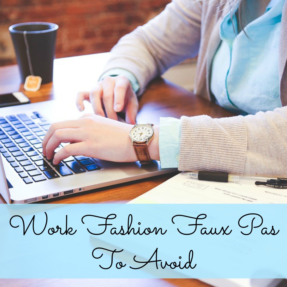 Work Fashion Faux Pas to Avoid at Work