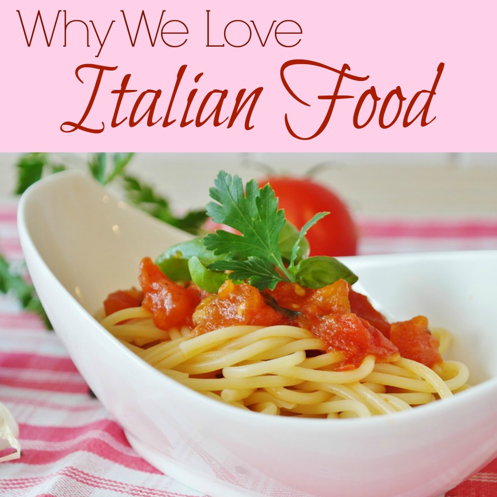 Why We Love Italian Food