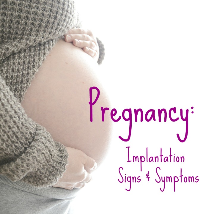 Pregnancy: Implantation Signs & Symptoms