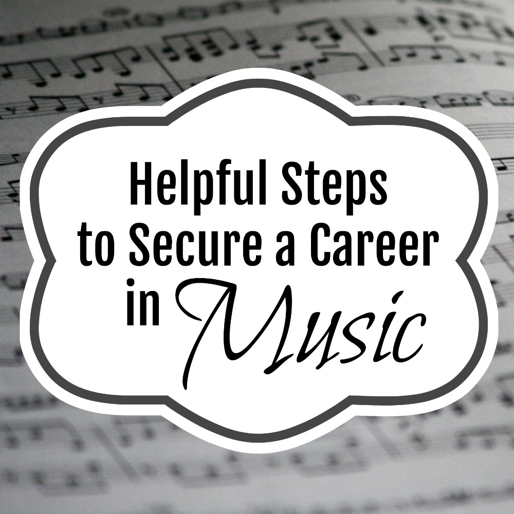 Helpful Steps to secure a Career in Music