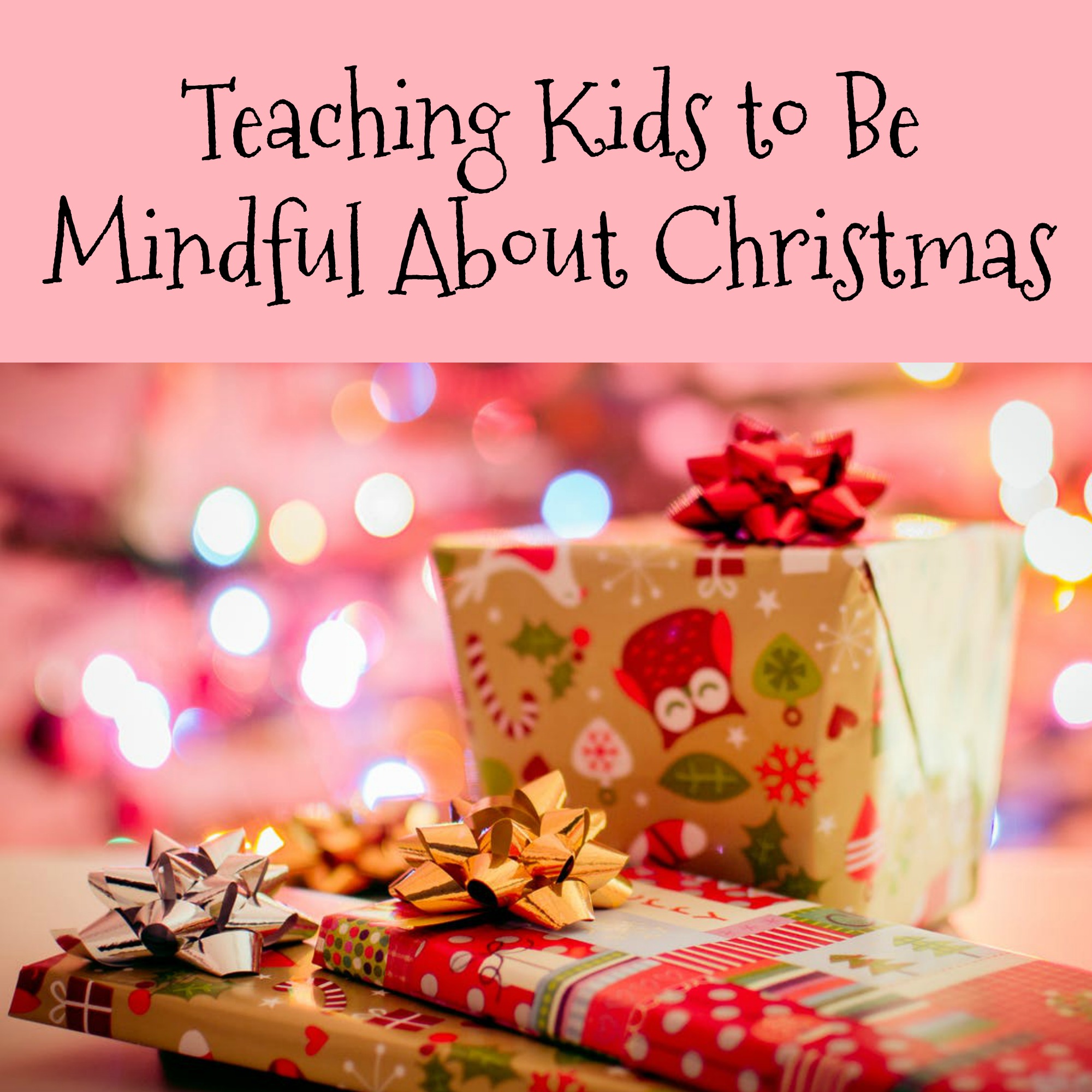 Teaching Kids to Be Mindful About Christmas