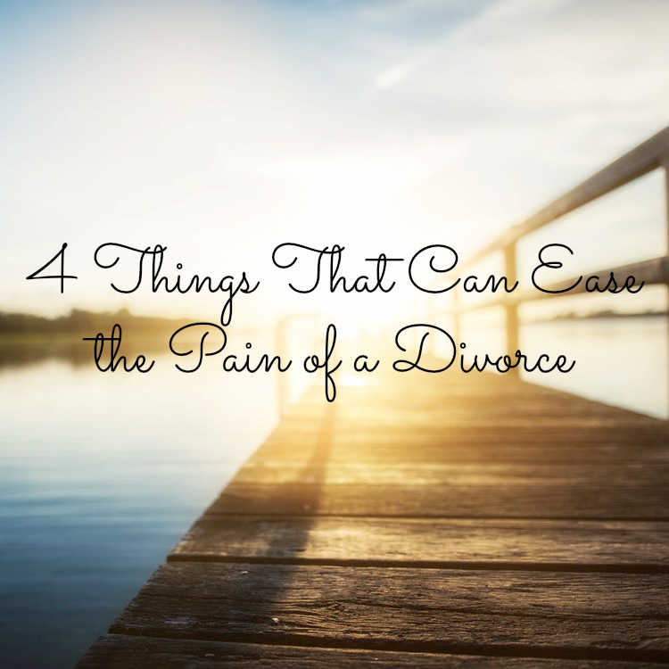 4 Things That Can Ease the Pain of a Divorce