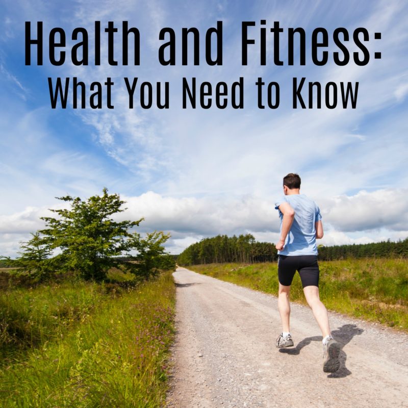 Health and Fitness: What You Need to Know