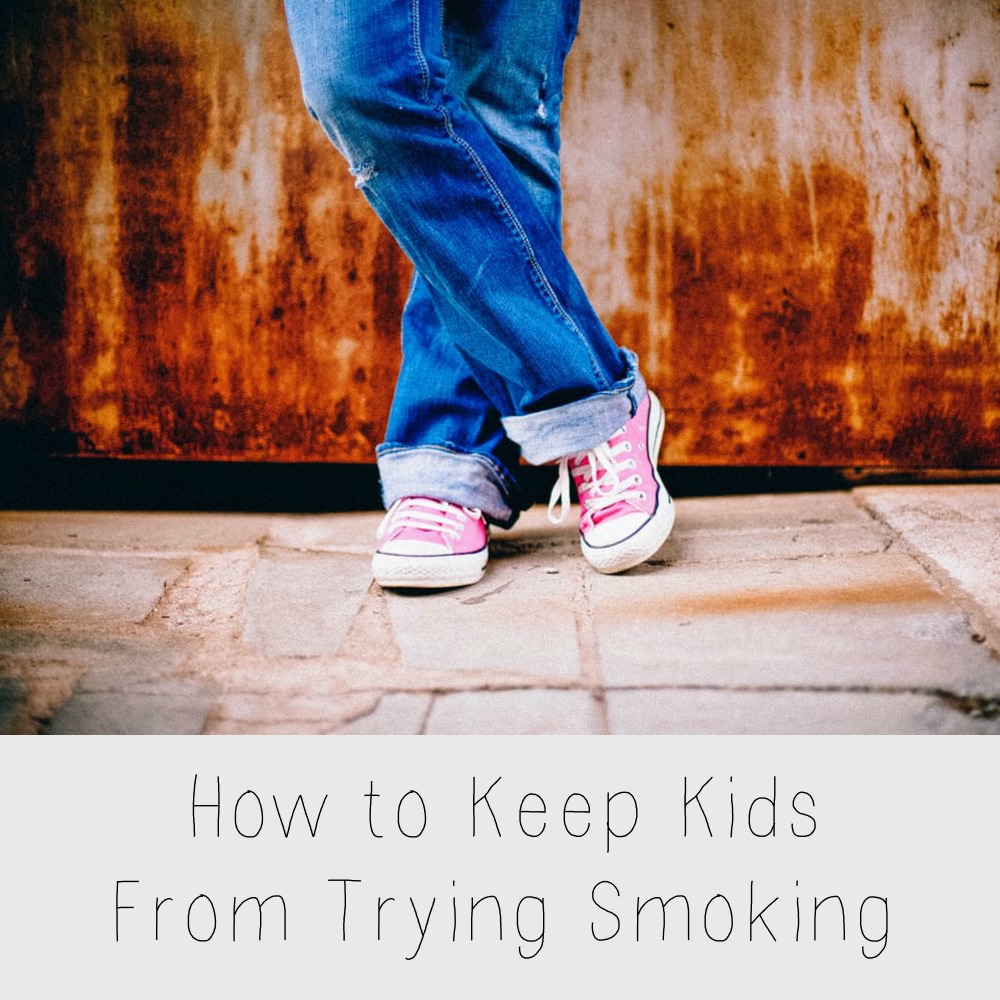 How to Keep Kids From Trying Smoking