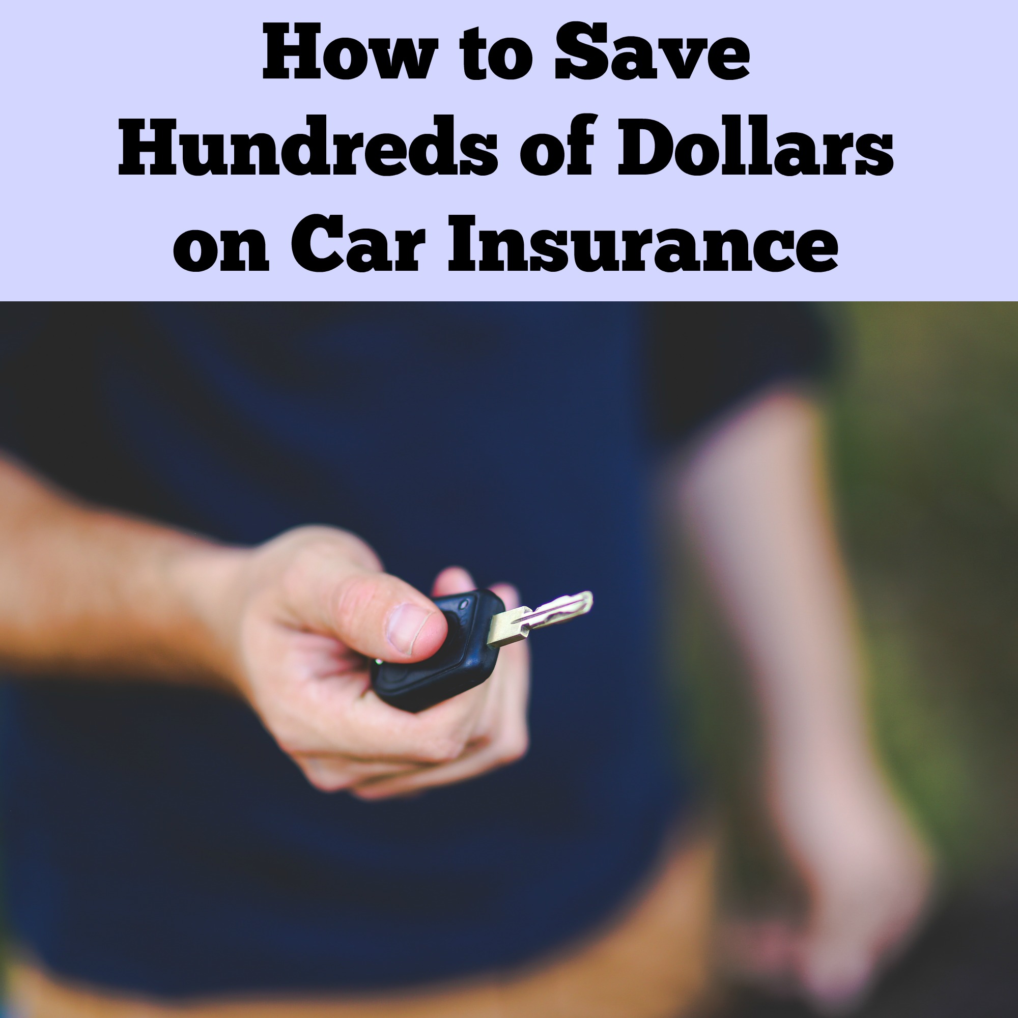 How To Save Hundreds Of Dollars On Car Insurance