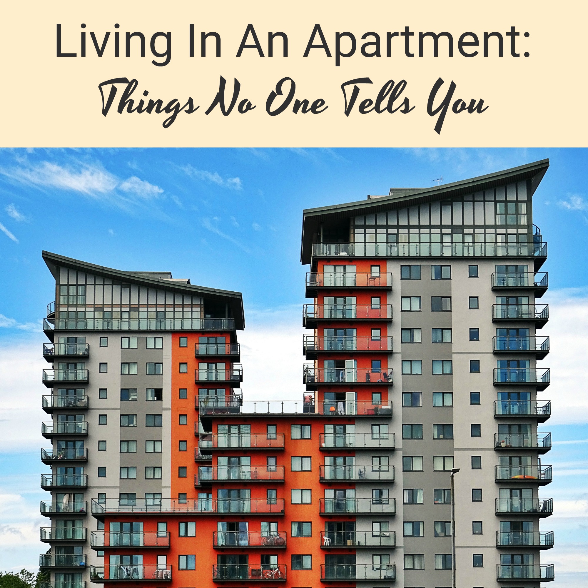 Living In An Apartment: Things No One Tells You