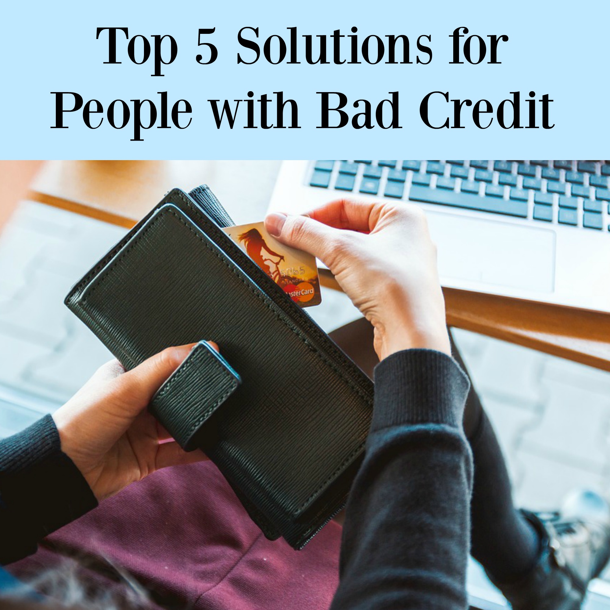 Top 5 Solutions for People with Bad Credit