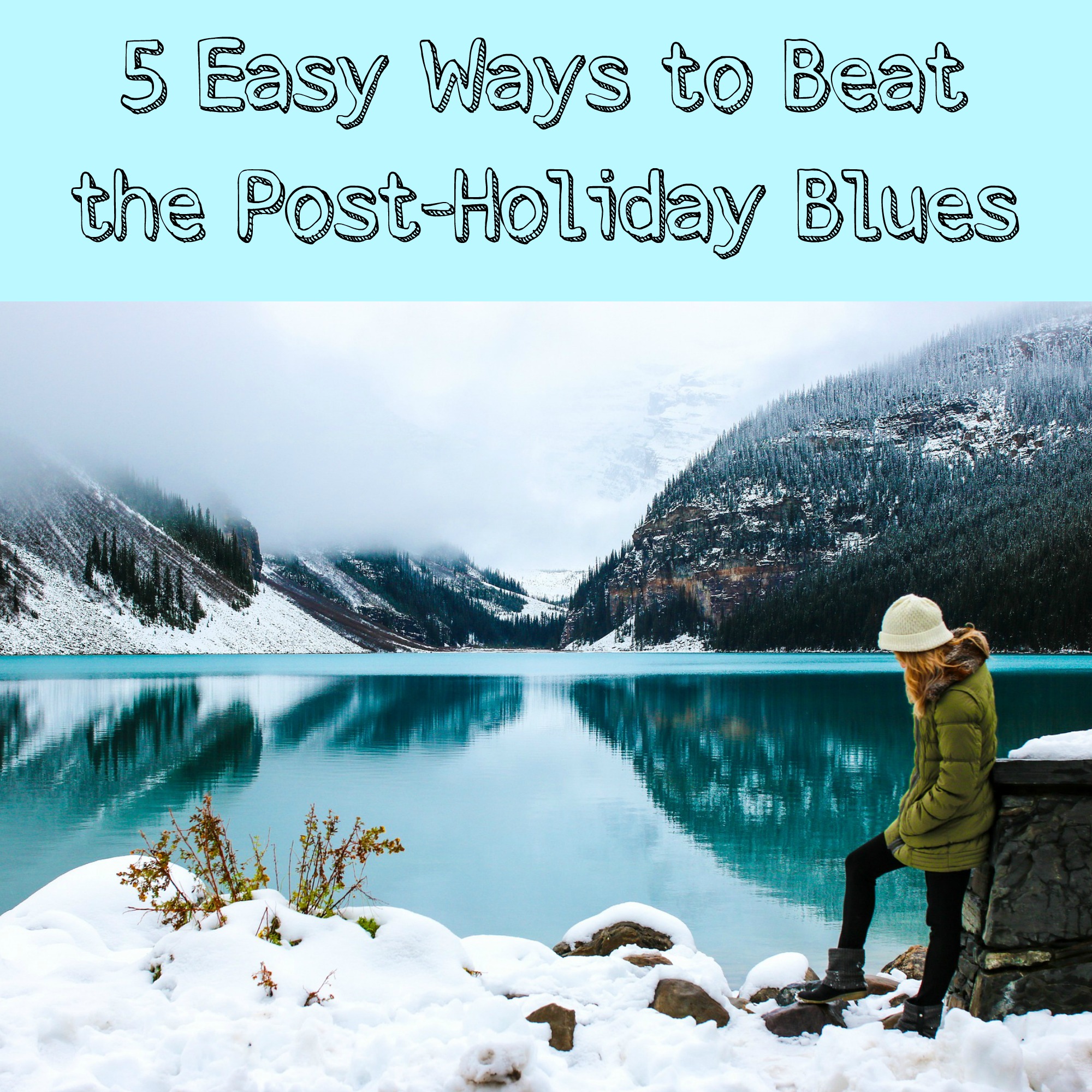 Five Easy Ways to Beat the Post-Holiday Blues