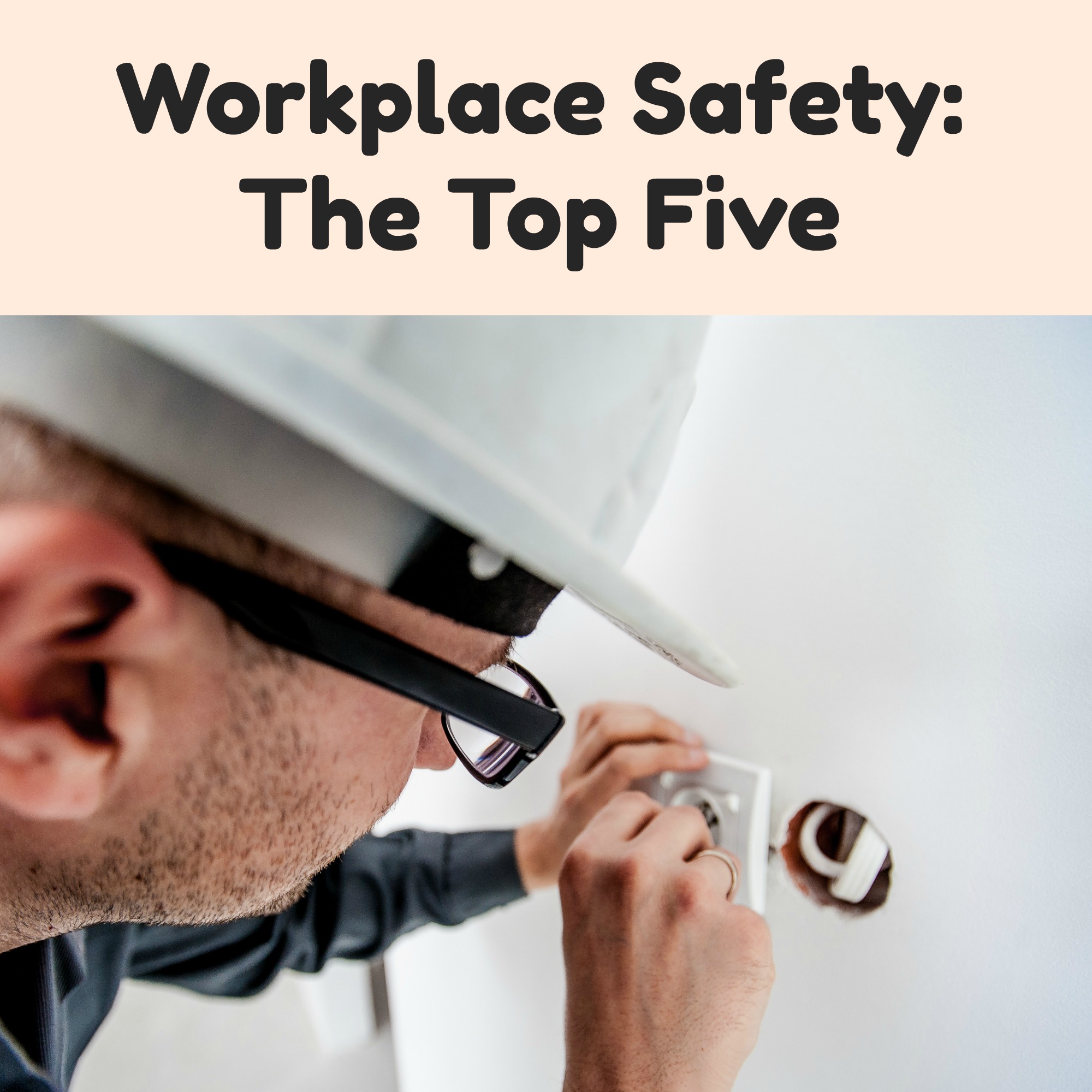 Workplace Safety – The Top Five