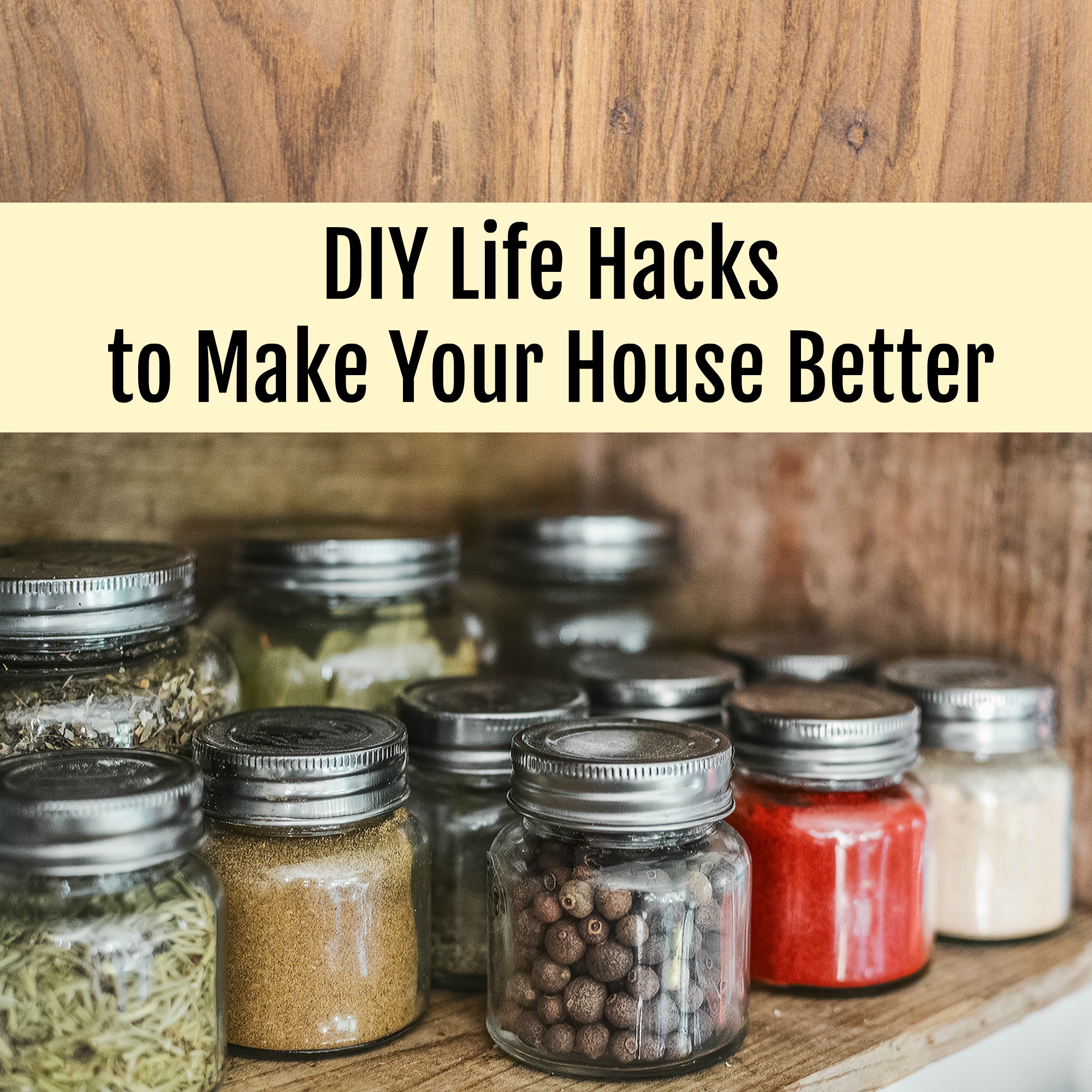 DIY Life Hacks to Make Your House Better
