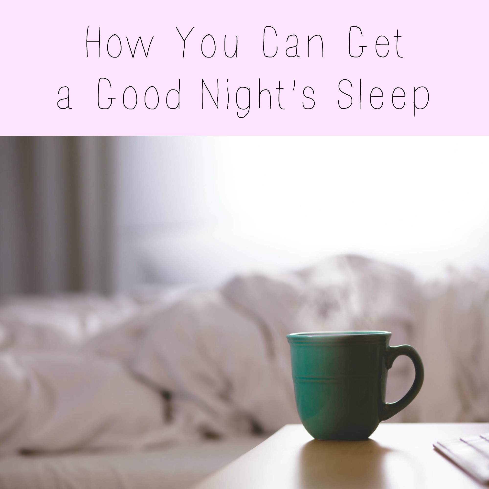 How You Can Get a Good Night's Sleep