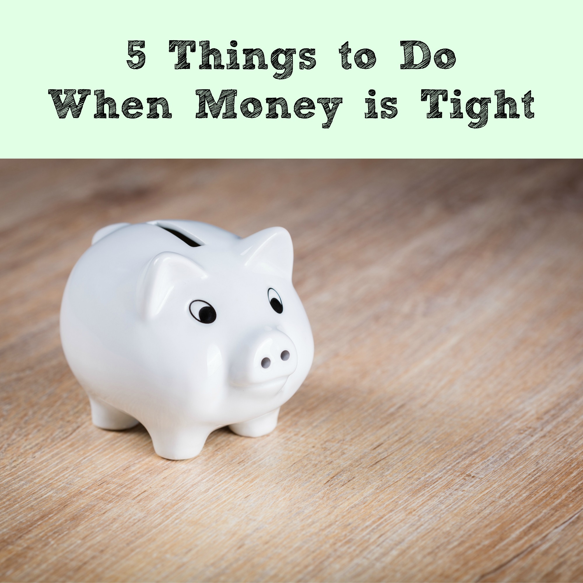 5 Things to Do When Money is Tight
