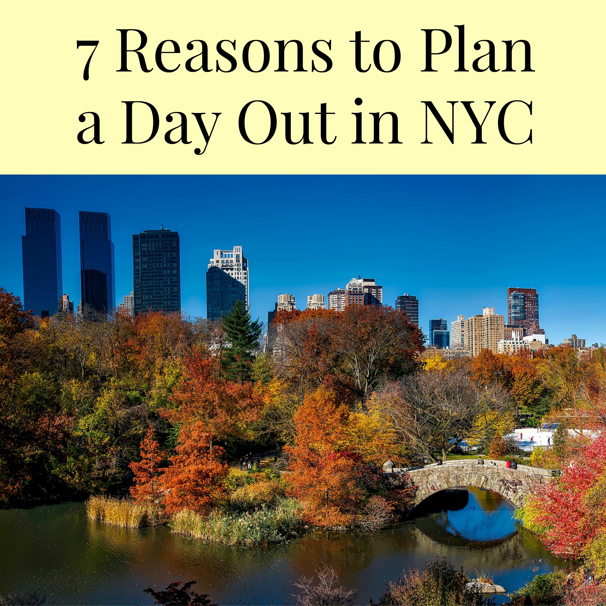 7 Reasons To Plan A Day Out in NYC