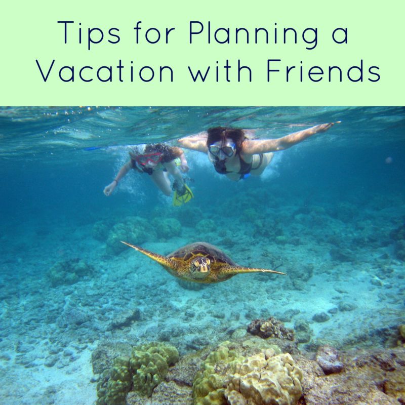 Tips for Planning a Vacation with Friends