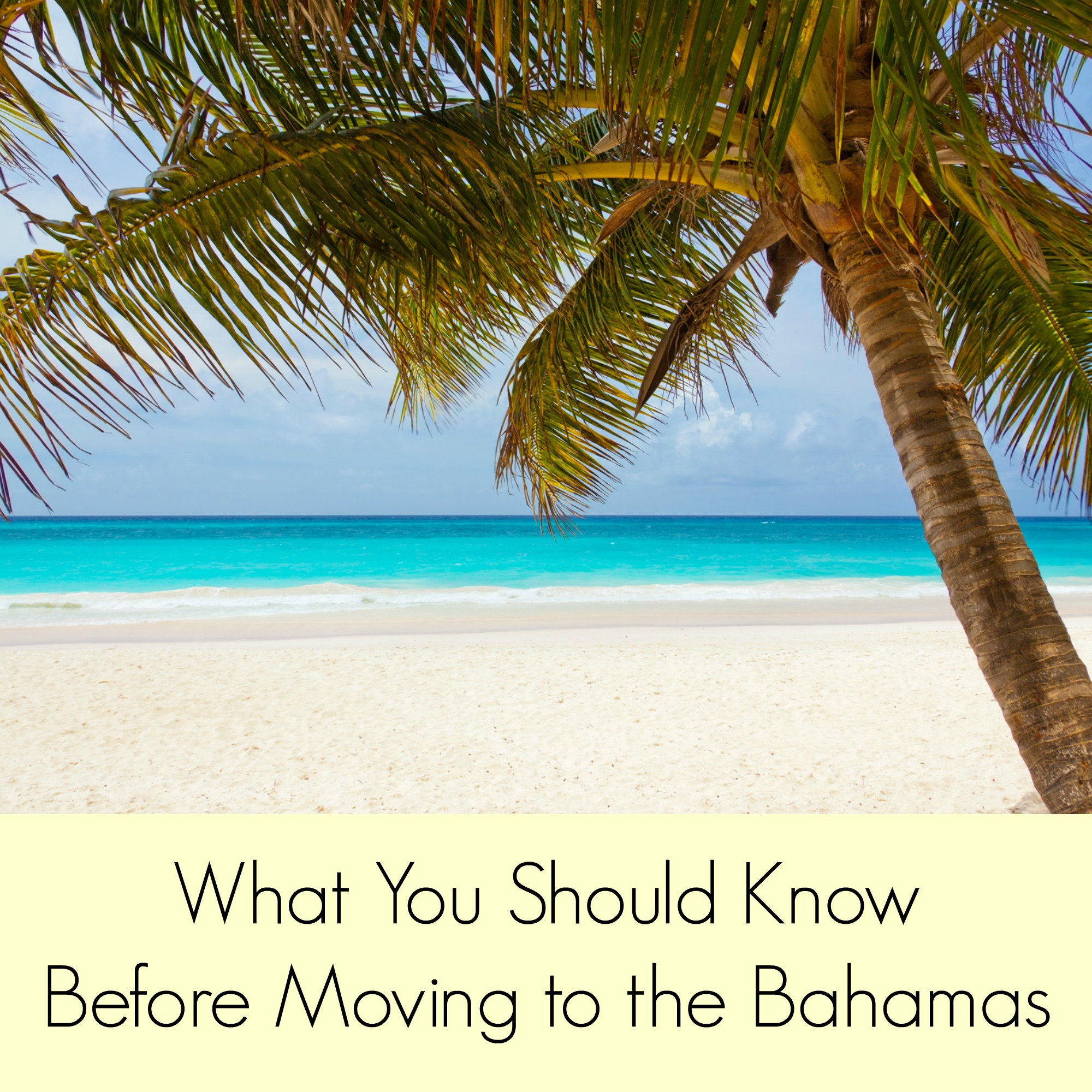 What You Should Know Before Moving to the Bahamas