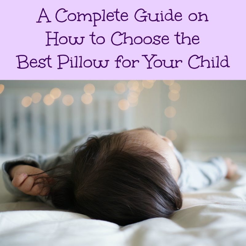 A Complete Guide on How to Choose the Best Pillow for Your Child