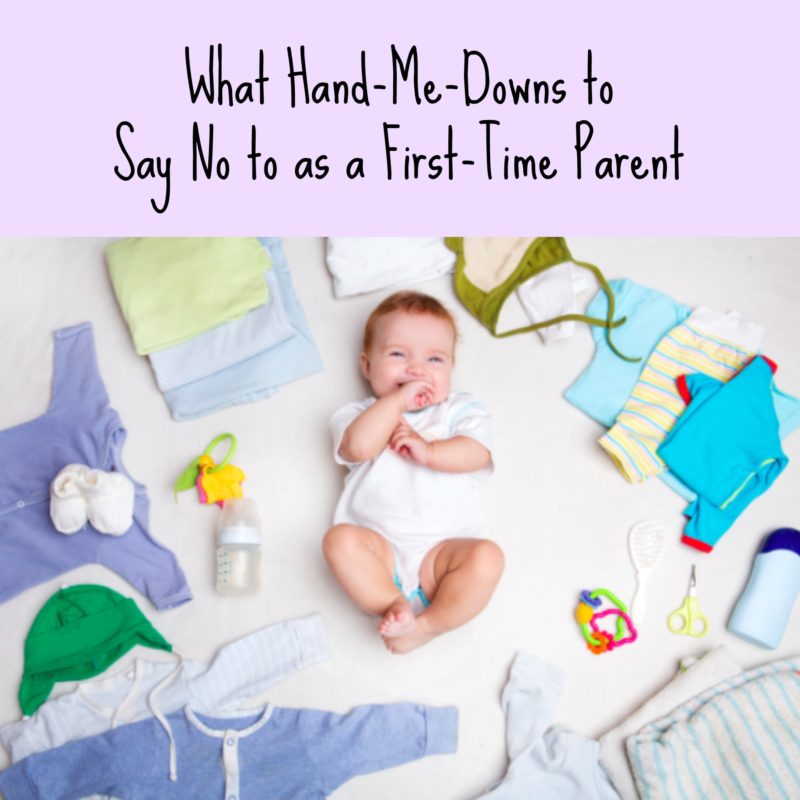 New Baby, New Ideas - What Hand-Me-Downs to Say No to As a First-Time Parent