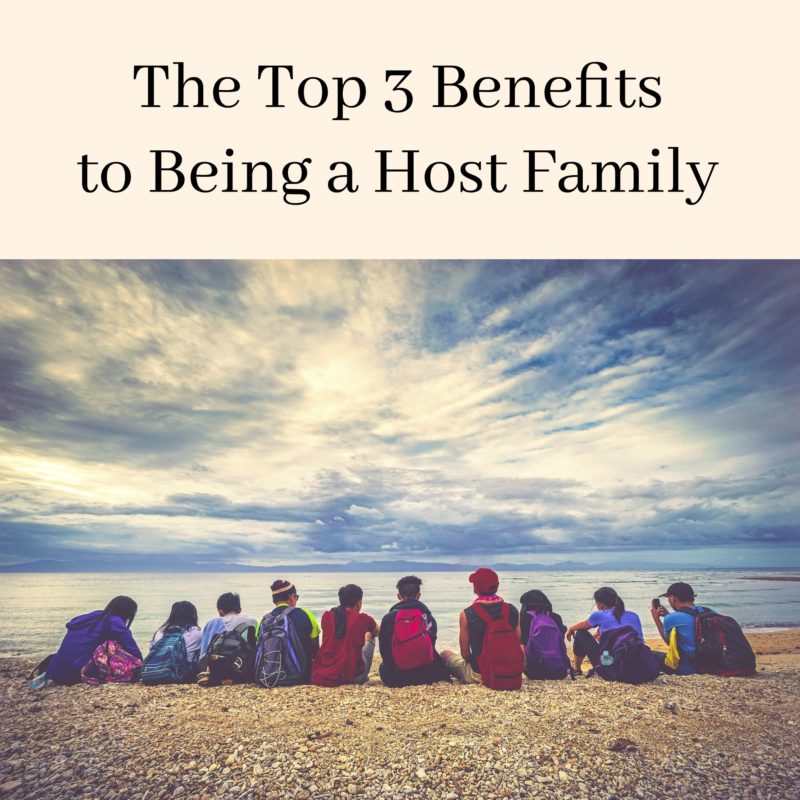 The Top 3 Benefits to Being a Host Family