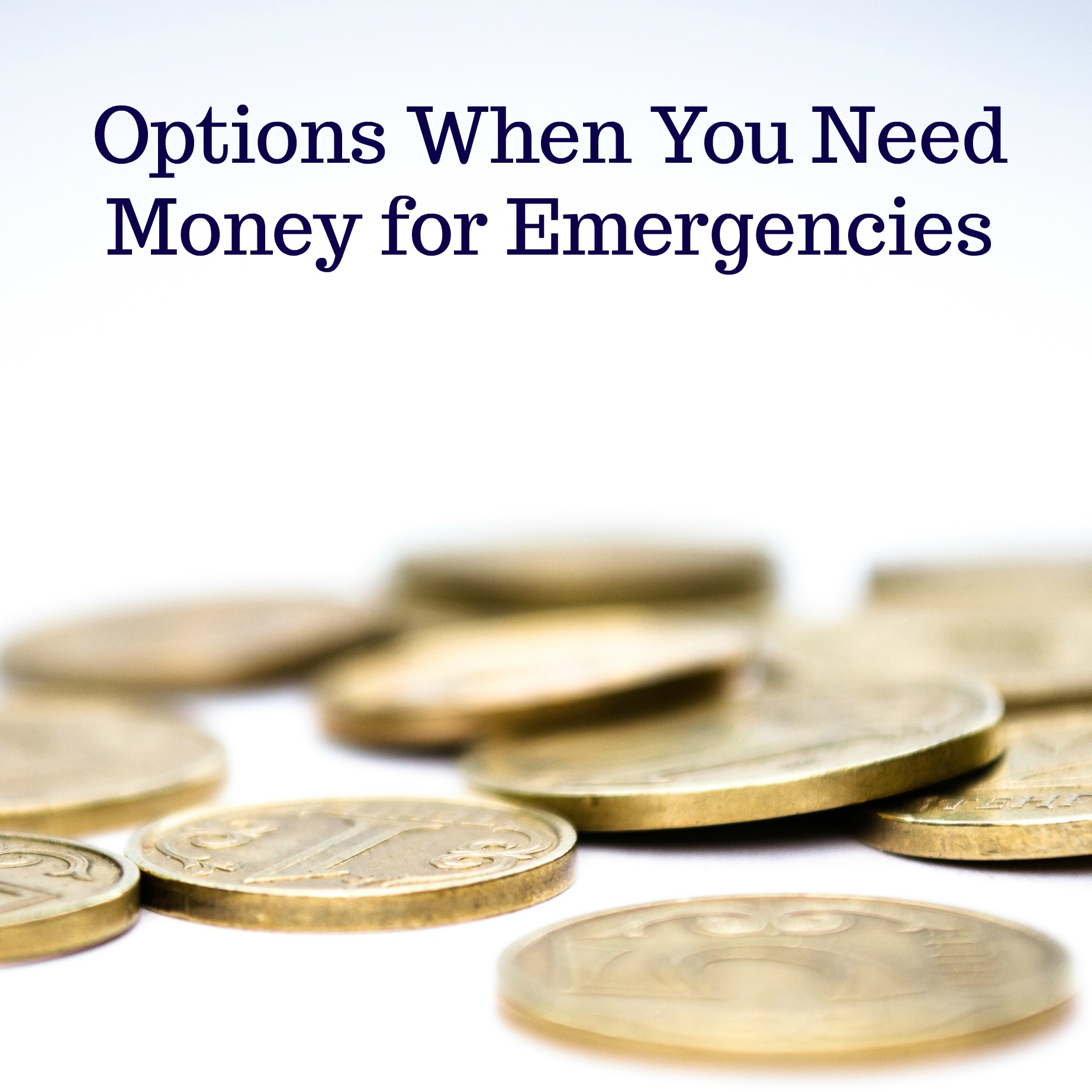 Options When You Need Money for Emergencies
