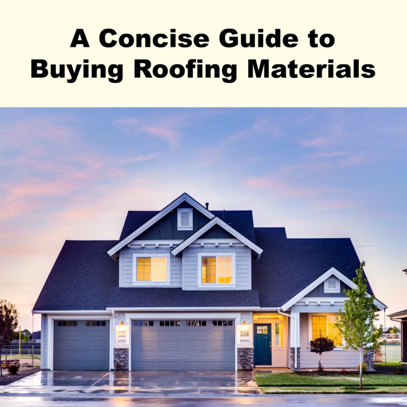 A Concise Guide to Buying Roofing Materials