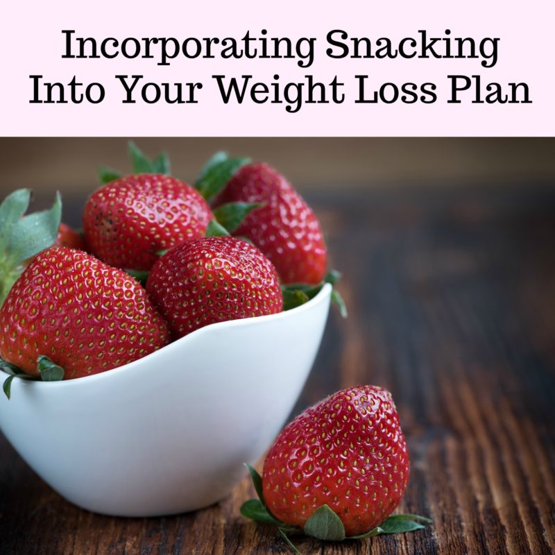 Incorporating Snacking Into Your Weight Loss Plan