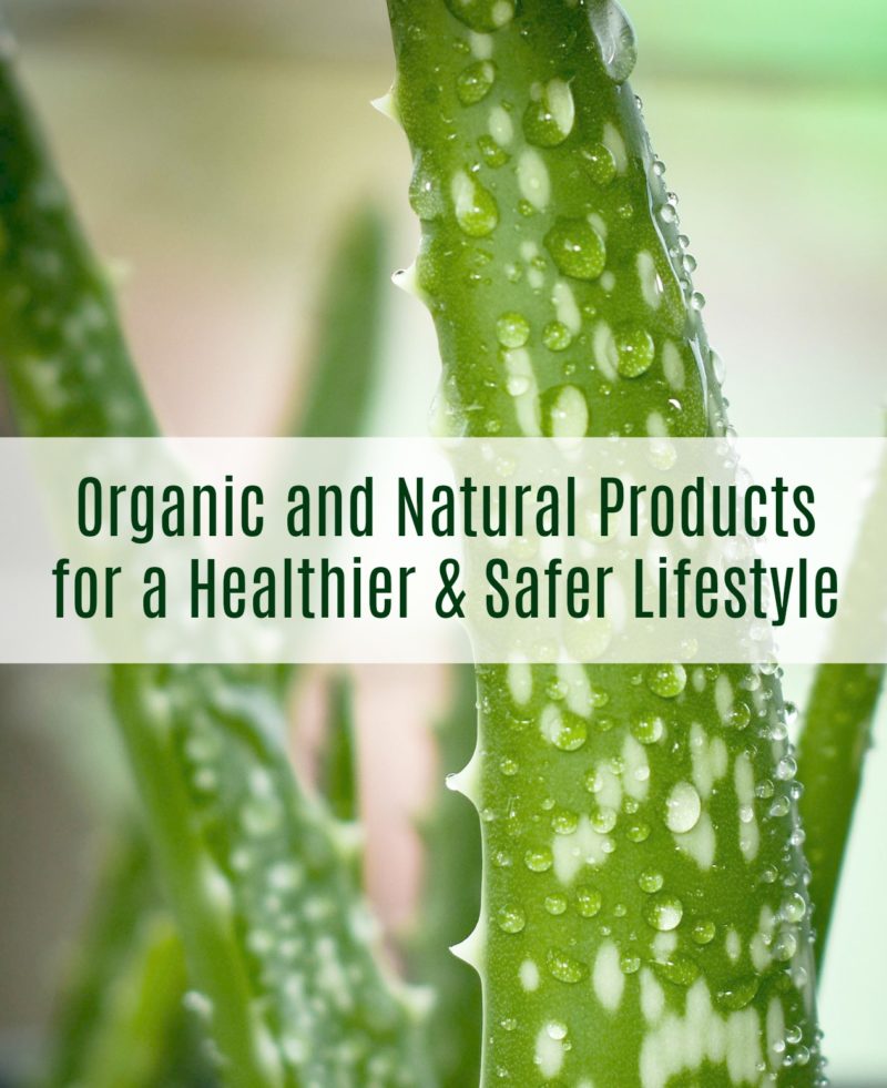 Organic and Natural Products for a Healthier and Safer Lifestyle