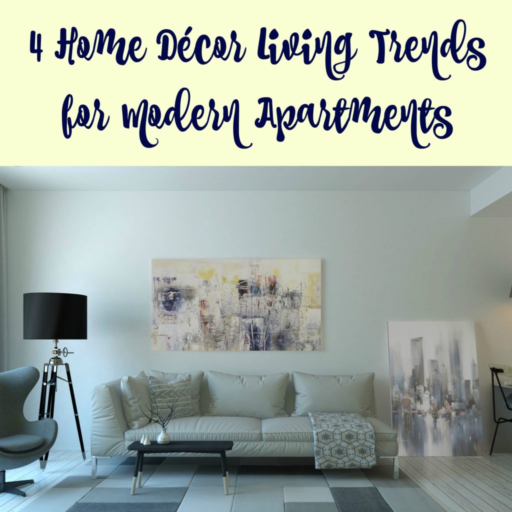 4 Home Décor Living Trends For Modern Apartments