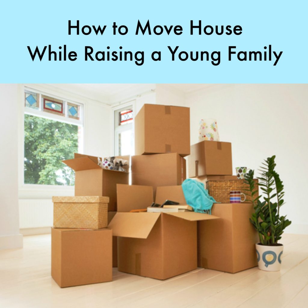 How to Move House While Raising a Young Family