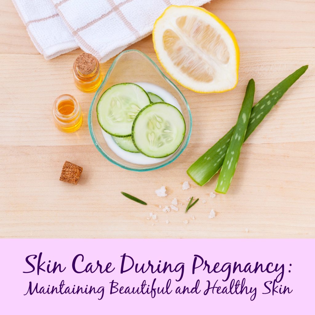 Skin Care During Pregnancy: Maintaining Beautiful and Healthy Skin