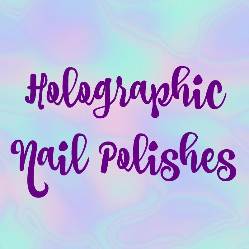 Holographic Nail Polishes